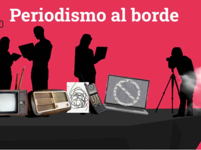 "Periodismo al borde" cuenta testimonios de cobertura en la frontera
