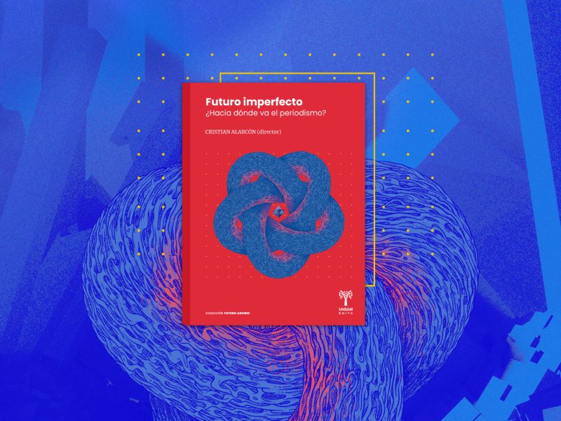 El libro Futuro Imperfecto: ¿ Hacía dónde va el periodismo?